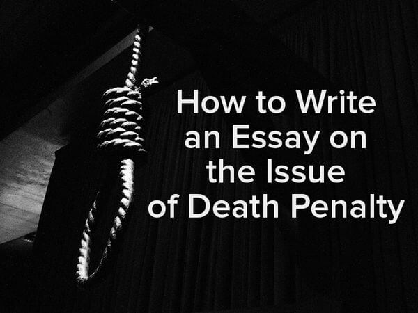 Essay on the Issue of Death Penalty Essay on the Issue of Death Penalty